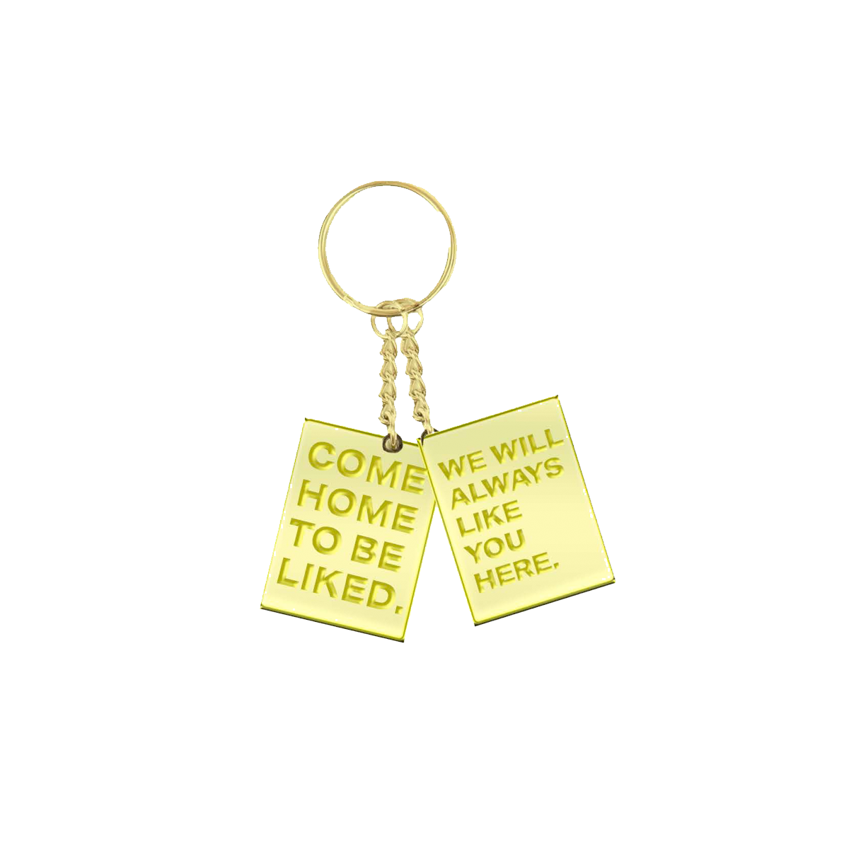 Come Home to be Liked Gold Keychain